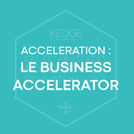 Acceleration : le Business Accelerator - KEDGE